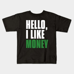 Hello, I Like Money Investing Kids T-Shirt